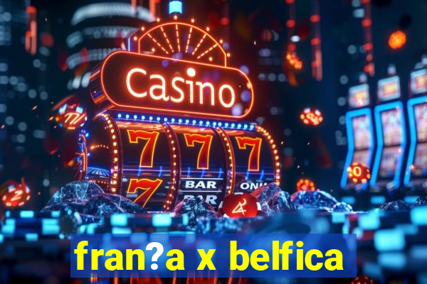 fran?a x belfica