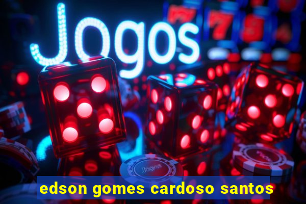 edson gomes cardoso santos