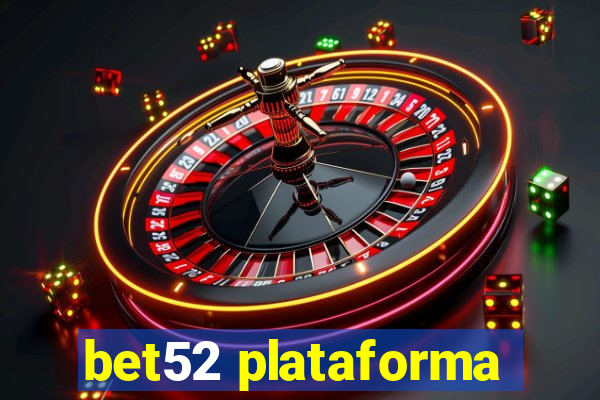 bet52 plataforma