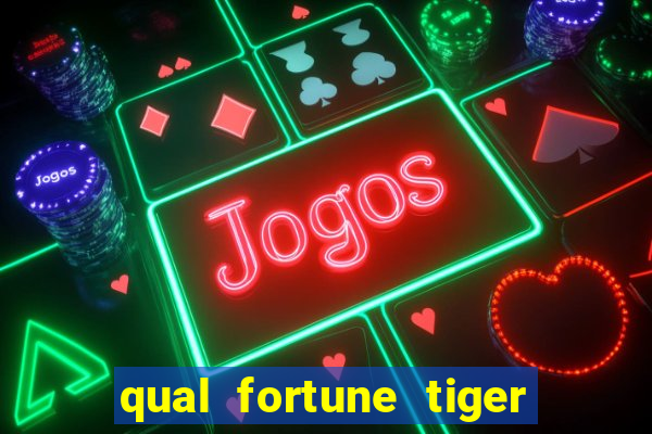 qual fortune tiger paga mais