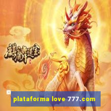 plataforma love 777.com