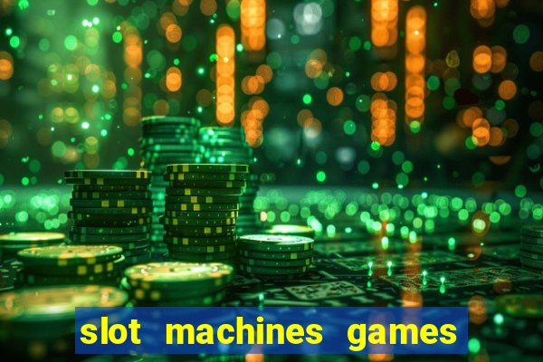 slot machines games for free