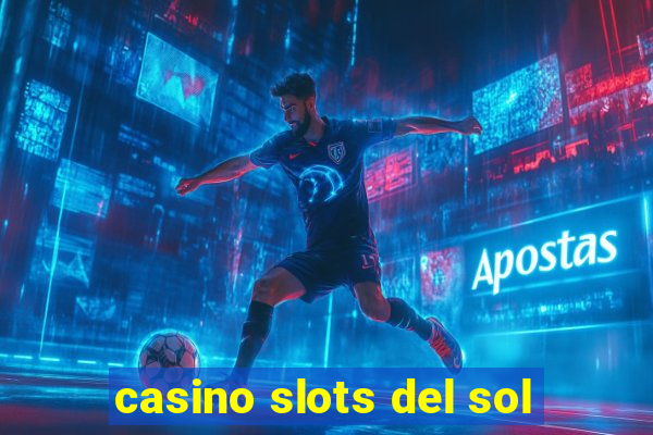 casino slots del sol