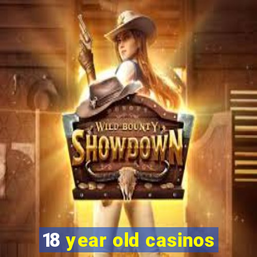 18 year old casinos