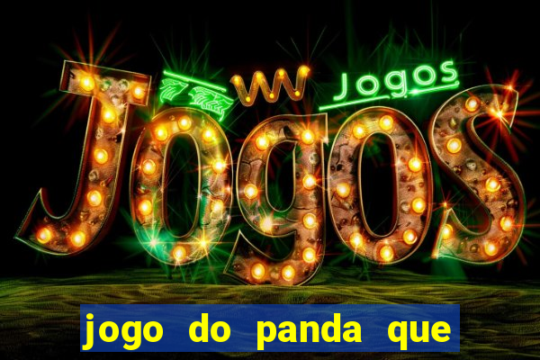 jogo do panda que ganha dinheiro