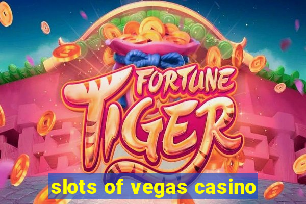 slots of vegas casino