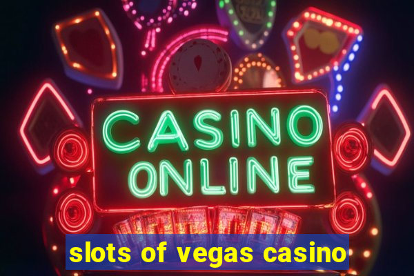 slots of vegas casino