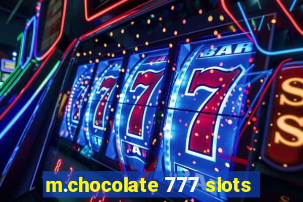 m.chocolate 777 slots