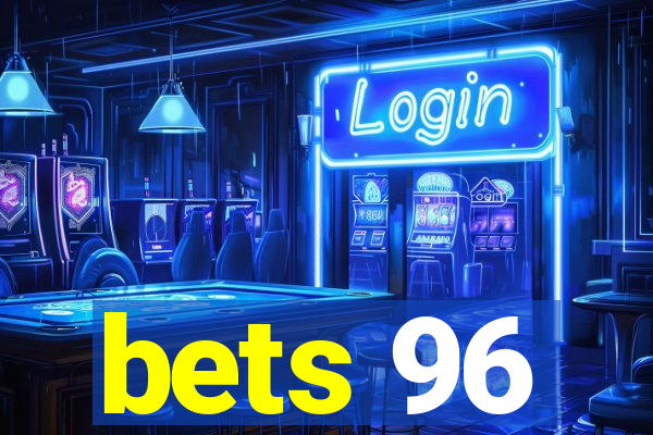 bets 96