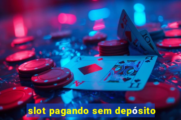 slot pagando sem depósito