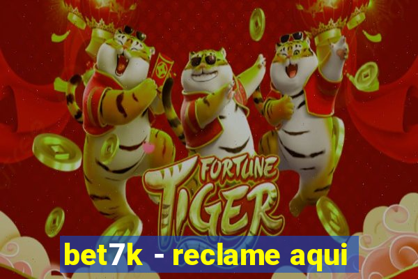 bet7k - reclame aqui