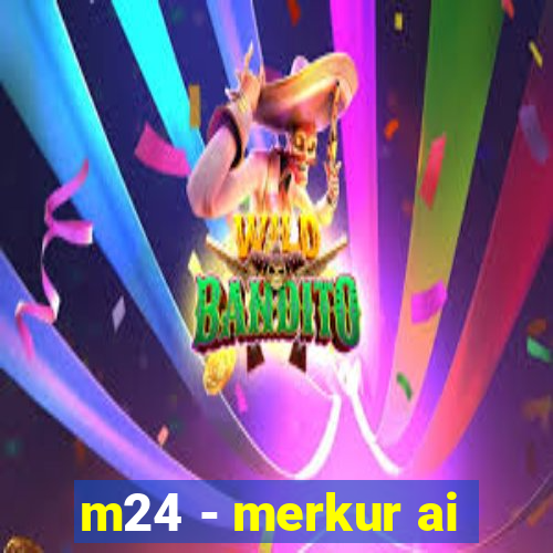 m24 - merkur ai