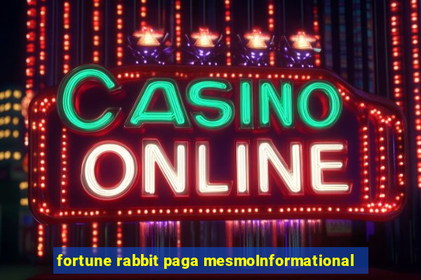 fortune rabbit paga mesmoInformational