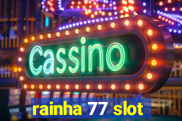 rainha 77 slot