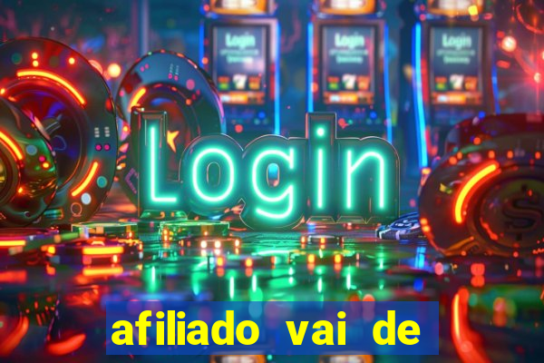 afiliado vai de bet login