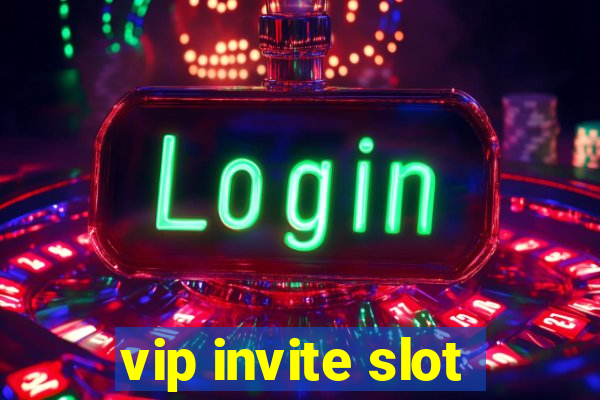 vip invite slot