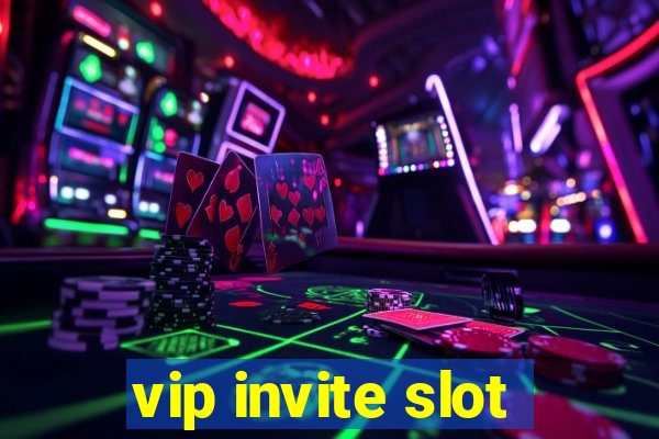 vip invite slot