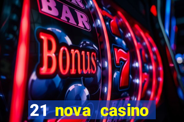 21 nova casino bonus code