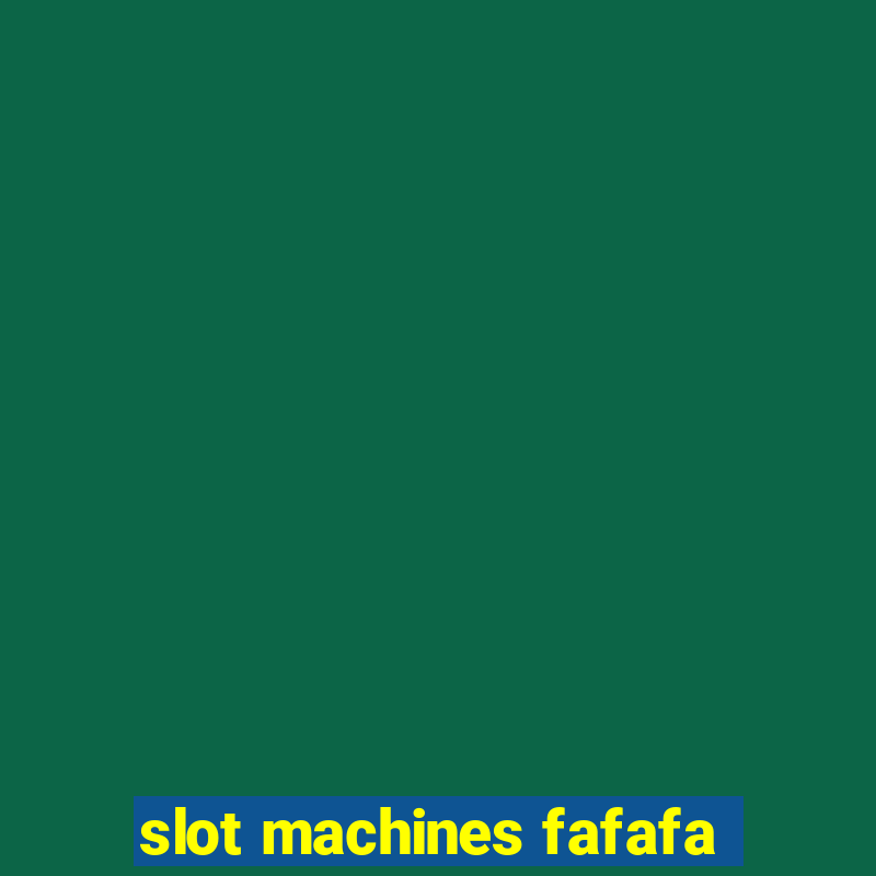 slot machines fafafa