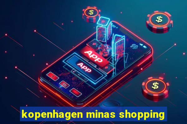 kopenhagen minas shopping