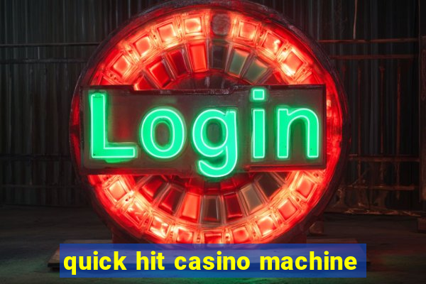 quick hit casino machine