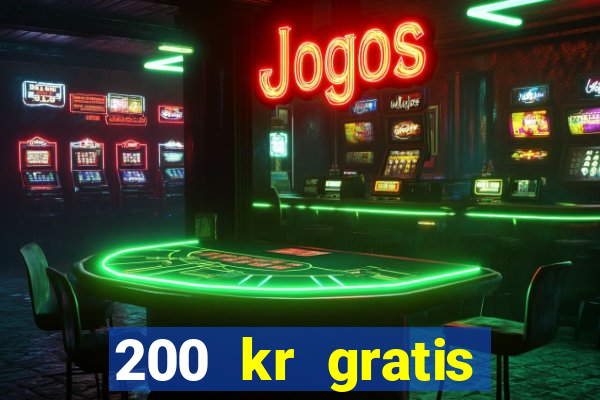 200 kr gratis casino uten innskudd