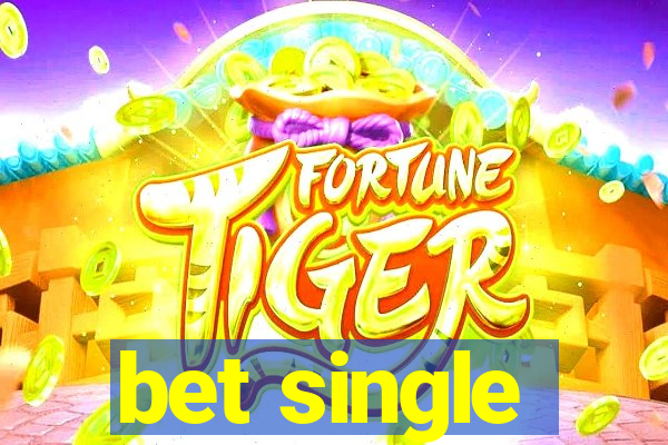 bet single