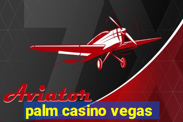 palm casino vegas