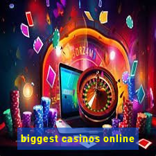 biggest casinos online