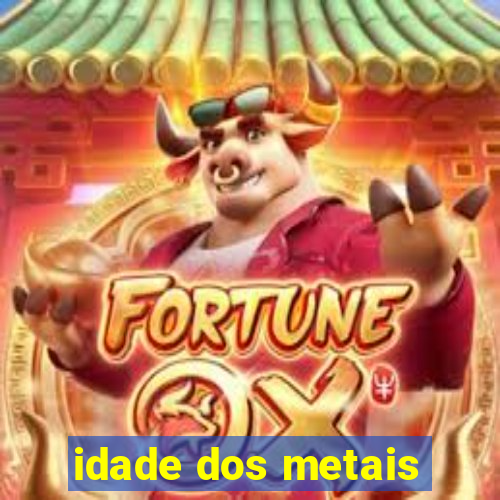 idade dos metais