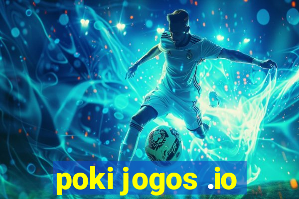 poki jogos .io