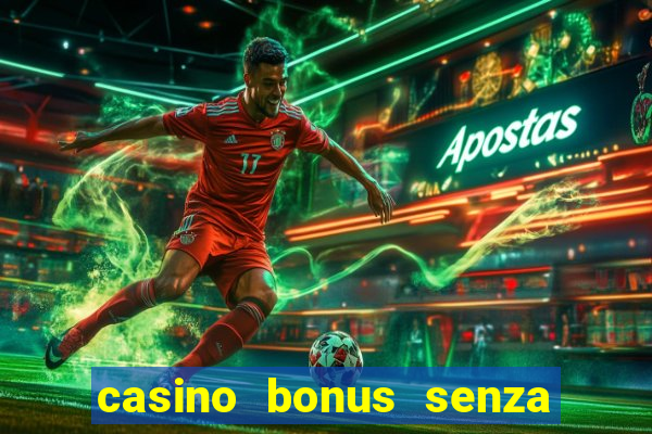 casino bonus senza deposito lista