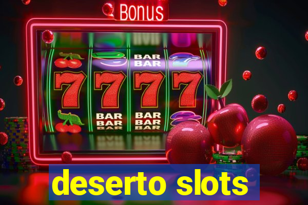 deserto slots