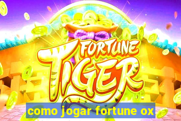 como jogar fortune ox