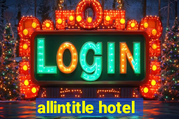 allintitle hotel