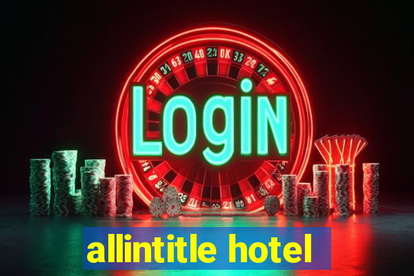 allintitle hotel