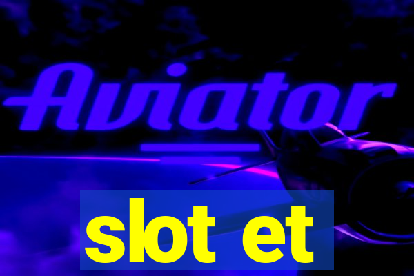 slot et