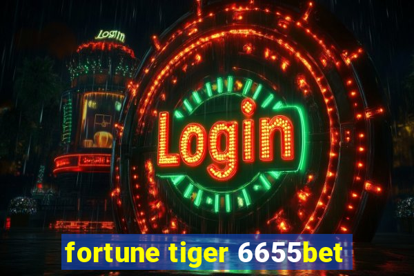 fortune tiger 6655bet