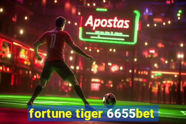 fortune tiger 6655bet