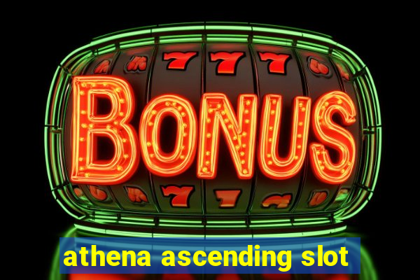 athena ascending slot