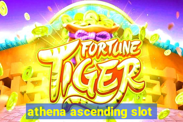 athena ascending slot