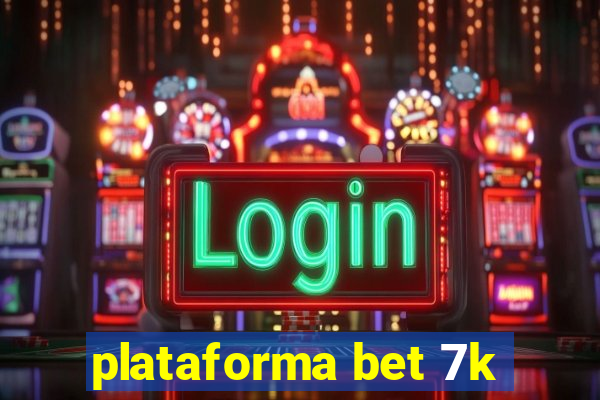 plataforma bet 7k