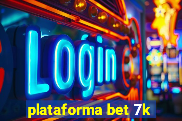 plataforma bet 7k