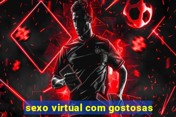 sexo virtual com gostosas