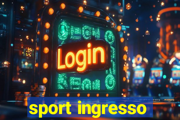 sport ingresso