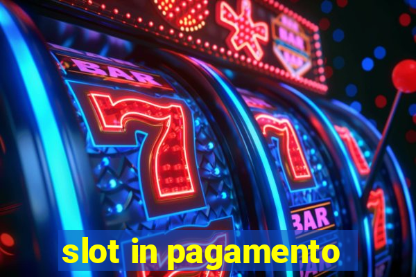 slot in pagamento