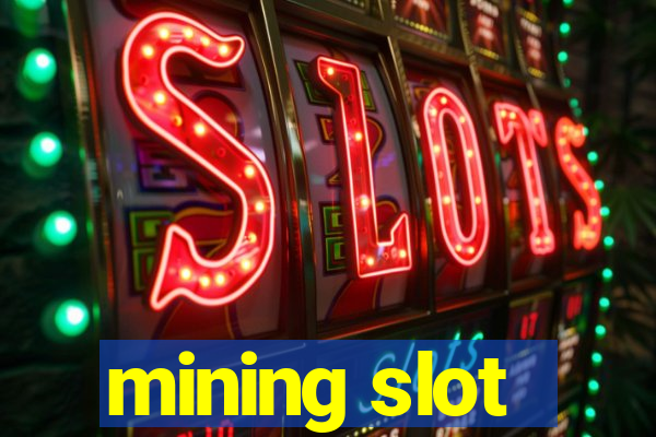 mining slot