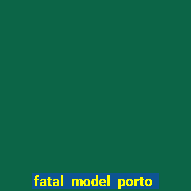 fatal model porto nacional to