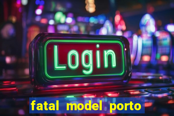 fatal model porto nacional to