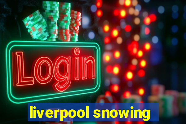 liverpool snowing